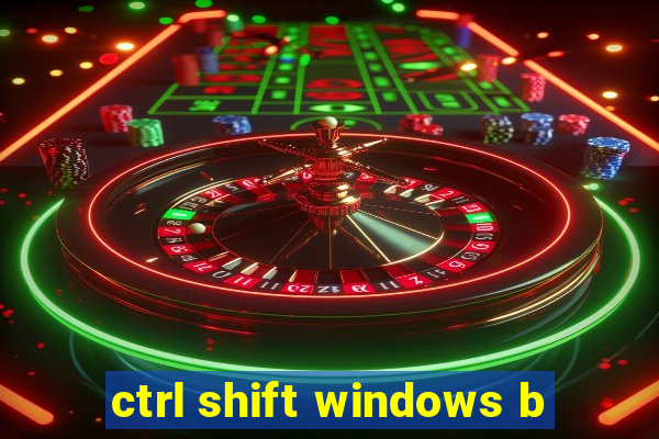 ctrl shift windows b